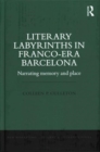Image for Literary Labyrinths in Franco-Era Barcelona