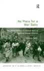 Image for No place for a war baby  : the global politics of children born of wartime sexual violence