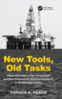 Image for New tools, old tasks  : safety implications of new technologies and work processes for integrated operations in the petroleum industry