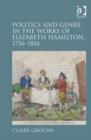 Image for Politics and genre in the works of Elizabeth Hamilton, 1756-1816