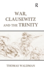 Image for War, Clausewitz and the Trinity