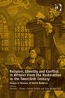 Image for Religion, Identity and Conflict in Britain: From the Restoration to the Twentieth Century : Essays in Honour of Keith Robbins