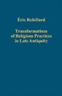 Image for Transformations of Religious Practices in Late Antiquity