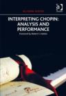 Image for Interpreting Chopin: analysis and performance