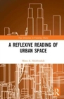 Image for A reflexive reading of urban space
