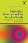 Image for Theological Reflection and the Pursuit of Ideals: Theology, Human Flourishing and Freedom