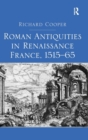 Image for Roman Antiquities in Renaissance France, 1515–65