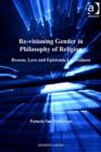 Image for Re-visioning gender in philosophy of religion: reason, love and epistemic locatedness