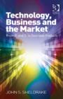 Image for Technology, Business and the Market