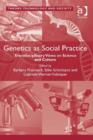 Image for Genetics as social practice: transdisciplinary views on science and culture