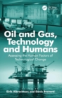 Image for Oil and gas, technology and humans  : assessing the human factors of technological change