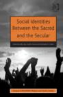 Image for Social Identities Between the Sacred and the Secular