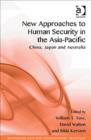 Image for New approaches to human security in the Asia-Pacific  : China, Japan and Australia