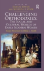 Image for Challenging Orthodoxies: The Social and Cultural Worlds of Early Modern Women