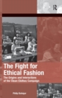 Image for The fight for ethical fashion  : the origins and interactions of the clean clothes campaign
