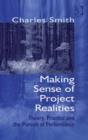 Image for Making sense of projects realities: theory, practice and the pursuit of performance