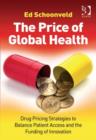 Image for The price of global health: drug pricing strategies to balance patient access and the funding of innovation