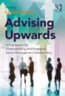 Image for Advising upwards: a framework for understanding and engaging senior management stakeholders