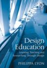 Image for Design education: learning, teaching and researching through design