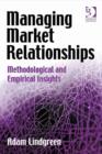 Image for Managing market relationships: methodological and empirical insights