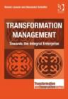 Image for Transformation management: towards the integral enterprise