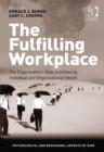 Image for The Fulfilling Workplace : The Organization&#39;s Role in Achieving Individual and Organizational Health