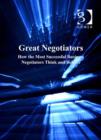Image for Great negotiators: how the most successful business negotiators think and behave