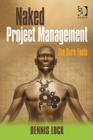 Image for Naked project management  : the bare facts