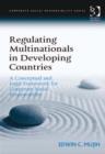 Image for Regulating multinationals in developing countries: a conceptual and legal framework for corporate social responsibility
