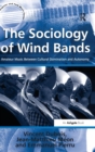 Image for The Sociology of Wind Bands
