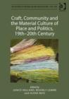 Image for Craft, community and the material culture of place and politics, 19th-20th century