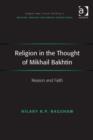 Image for Religion in the thought of Mikhail Bakhtin: reason and faith