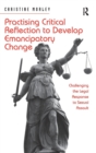 Image for Practicing critical reflection to develop emancipatory change  : challenging the legal response to sexual assault
