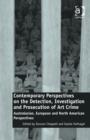 Image for Contemporary perspectives on the detection, investigation, and prosecution of art crime  : Australasian, European, and North American perspectives