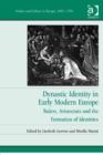 Image for Dynastic identity in early modern Europe: rulers, aristocrats and the formation of identities