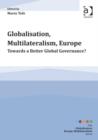 Image for Globalisation, multilateralism, Europe  : towards a better global governance?