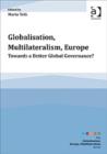 Image for Globalisation, multilateralism, Europe  : towards a better global governance?