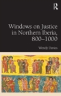 Image for Windows on Justice in Northern Iberia, 800–1000