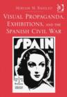 Image for Visual Propaganda, Exhibitions, and the Spanish Civil War