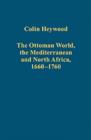 Image for The Ottoman world, the Mediterranean and North Africa, 1660-1760