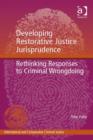 Image for Developing restorative justice jurisprudence: rethinking responses to criminal wrongdoing
