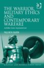 Image for The Warrior, Military Ethics and Contemporary Warfare