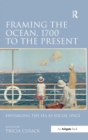 Image for Framing the Ocean, 1700 to the Present