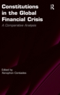 Image for Constitutions in the global financial crisis  : a comparative analysis
