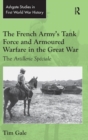 Image for The French Army&#39;s Tank Force and Armoured Warfare in the Great War