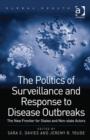 Image for The politics of surveillance and response to disease outbreaks  : the new frontier for states and non-state actors
