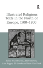 Image for Illustrated Religious Texts in the North of Europe, 1500-1800