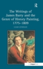 Image for The writings of James Barry and the genre of history painting, 1775-1809