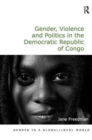Image for Gender, Violence and Politics in the Democratic Republic of Congo