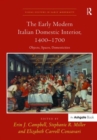 Image for The early modern Italian domestic interior, 1400-1700  : objects, spaces, domesticities